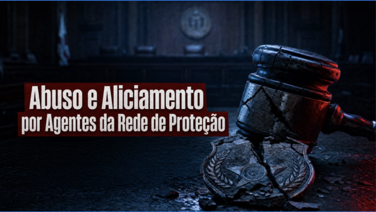 Abuso e Aliciamento por Agentes da Rede de Proteção